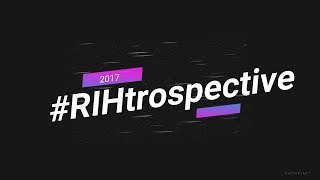 RIHtrospective 2017 [upl. by Ykvir]