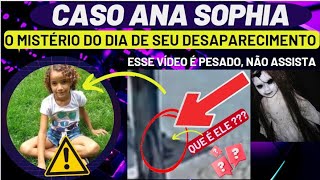 CASO ANA SOPHIA O MISTERIOSO DIA DO DESAPARECIMENTO DE ANA SOPHIA casoanasophia anasophia [upl. by Joletta]