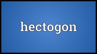 Hectogon Meaning [upl. by Nohsauq622]