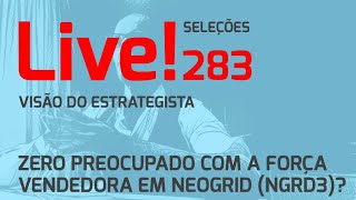 Zero preocupado com a força vendedora em Neogrid NGRD3  Live 283 090924  Visão do Estrategi [upl. by Ellswerth]