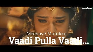 Vaadi Pulla VaadiMeesaye MurukkuHip Hop Tamizha  Video Song With Lyrics [upl. by Eimar]