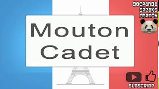 Mouton Cadet  How To Pronounce  French Native Speaker [upl. by Marih]