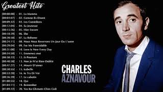 Charles Aznavour Greatest Hits Full Album  Best Songs of Charles Aznavour  Music Playlist [upl. by Entroc]