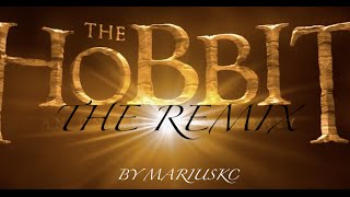 THE HOBBIT REMIXTRIBUTE [upl. by Auoz637]