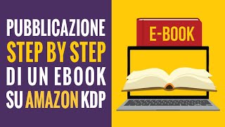 Come Pubblicare Step by Step il tuo eBook su Amazon KDP  Kindle Self Publishing [upl. by Anaugahs211]