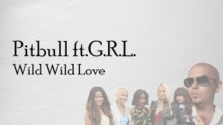 Pitbull ftGRL  Wild Wild Love Lyrics Tekst [upl. by Olocin869]