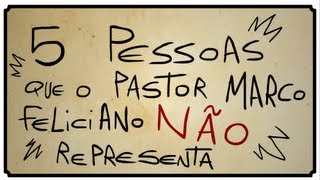 5 PESSOAS QUE O PASTOR MARCO FELICIANO NÃO REPRESENTA [upl. by Lillian8]