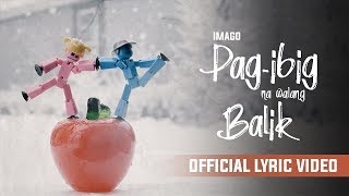 Imago  Pagibig Na Walang Balik Lyric Video [upl. by Kameko]