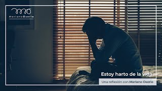 quotEstoy harto de la vidaquot Una reflexión con Mariano Osorio [upl. by Osugi]