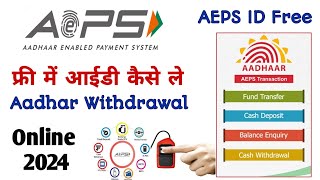 aeps id free me kaise le 2024  aadhar card se paise nikalne ki id kaise len [upl. by Ahtekal]