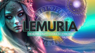 Lemurian Healing Light Codes Activation [upl. by Ez507]