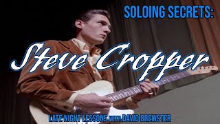 Soloing Secrets  Steve Cropper [upl. by Eelta327]