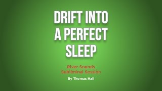 Drift Into A Perfect Sleep  River Sounds Subliminal Session  By Minds in Unison [upl. by Notyad]