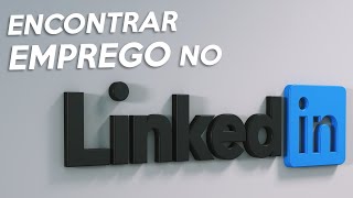 Como usar o LinkedIn Em busca de EMPREGO no LinkedIn Dicas para sua RECOLOCAÇÃO usando LinkedIn [upl. by Nairdad]