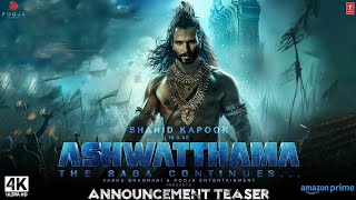 Ashwatthama Announcement Teaser  Shahid Kapoor  Tamannaah Bhatia  Ashwatthama Trailer  Update [upl. by Kcirneh227]