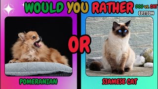 Would you rather DOG vs CAT EDITION [upl. by Toddy]