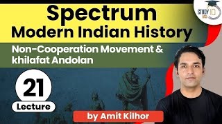 Spectrum Lecture 21  NonCooperation Movement and khilafat Andolan  History for UPSC  StudyIQ [upl. by Atekehs]