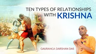 10 Types of Relationships with KRISHNA  Satsang  Gauranga Darshan Das [upl. by Scriven49]