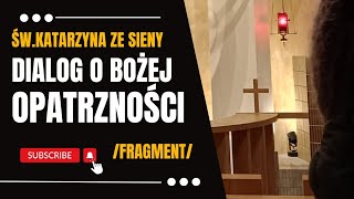 DIALOG O BOŻEJ OPATRZNOŚCI Św Katarzyna ze Sieny [upl. by Roybn]