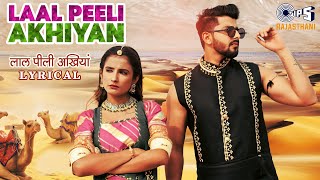 Laal Peeli Akhiyan  Chitralekha Sen Karanveer Singh Tony JamesSarthak K Rajasthani Lyrical Song [upl. by Assyla]