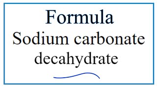 How to Write the Formula for Sodium carbonate decahydrate [upl. by Nepsa]