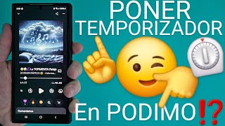 🎧⌛ Como DESACTIVAR PODIMO con un TEMPORIZADOR PASO a PASO [upl. by Gaiser]