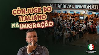 Cônjuge de Cidadão Italiano  Como Passar na Imigração [upl. by Neelhtac]