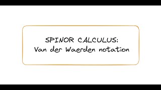 Introduction to Spinor Calculus Van der Waerden Notation [upl. by Phiona307]