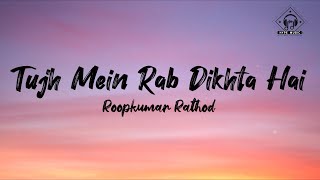 Roopkumar Rathod  Tujh Mein Rab Dikhta Hai Lyrics  Rab Ne Bana Di Jodi [upl. by Eaj]