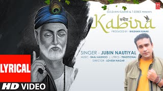 Jubin Nautiyal  Kabira Lyrical Video  कबीर दोहे  Raaj Aashoo  Lovesh Nagar  Bhushan Kumar [upl. by Lucretia]