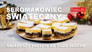 SEROMAKOWIEC ĹšWIÄ„TECZNY  NAJLEPSZY PRZEPIS NA DUĹ»Ä„ BLACHÄ [upl. by Annaes366]