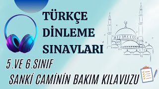 TÜRKÇE DİNLEME SINAVI 5 VE 6SINIF SANKİ CAMİNİN BAKIM KILAVUZU [upl. by Nnaeirelav]