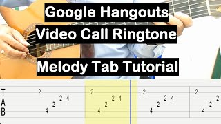 GOOGLE HANGOUT VIDEO CALL RINGTONE ORIGINAL ON GUITAR Melody Tab Tutorial Guitar Lesson for Beginner [upl. by Yuh]