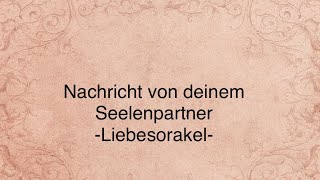 💌Nachricht von deinem Seelenpartner💌  Liebesorakel  Orakel  Dualseele [upl. by Miharbi302]