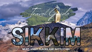 Ultimate Sikkim Travel Guide MustVisit Places and Activities [upl. by Lochner46]