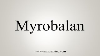 How To Say Myrobalan [upl. by Eniksre]