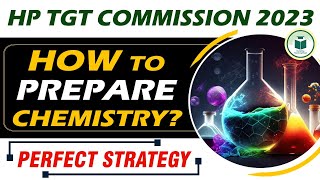 HP TGT COMMISSION 2023  HOW TO PREPARE CHEMISTRY   PERFECT STRATEGY  BY KAMINI MAAM [upl. by Curley259]