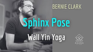 Yin Yoga Wall Sphinx Flexibility amp Emotional Flow with Bernie Clark [upl. by Angy]