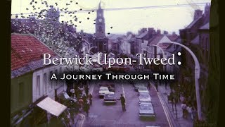 BerwickUponTweed A Journey Through Time 2018 to 1799 [upl. by Kirsti]