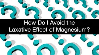 How Do I Avoid the Laxative Effect of Magnesium [upl. by Young]