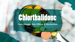 chlorthalidone  Uses Dosage Side Effects amp Mechanism  Hygroton [upl. by Panter]