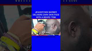 Jenkintown Barber Delivers Dark Skin Fade With a Beard Trim [upl. by Valle]