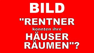 Bild quotRentner könnten ihre Häuser räumenquot [upl. by Allac]