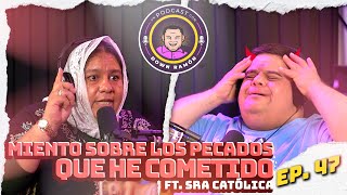 Sra Católica DESCUBRE mis PECADOS mas OSCUROS  Un podcast con Down Ramón Ep47 [upl. by Harilda]