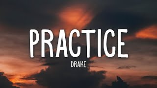 Drake  Practice Lyrics [upl. by Adianez]