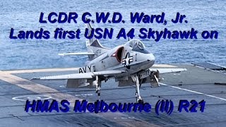 LCDR Charles W D Ward Jr First USN A4B landing on HMAS Melbourne  20 May 1965 HD [upl. by Nerrual102]