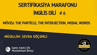 İngilis dili Sertifikasiya Marafonu Mövzu The ParticleThe İnterjection Modal Words Sevda Köçərli [upl. by Ortrude984]