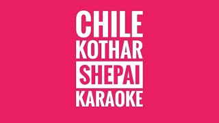 Chile Kothar Shepai  KARAOKE ARTCELL [upl. by Budworth]