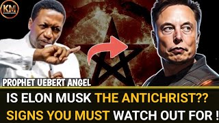 IS ELON MUSK THE ANTICHRIST SIGNS YOU MUST WATCH OUT FOR  PROPHET UEBERT ANGEL [upl. by Gem437]