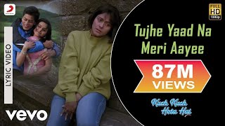 Tujhe Yaad Na Meri Aayee Lyric  Kuch Kuch Hota HaiShah Rukh KhanKajolUdit Narayan [upl. by Aerdnahc999]